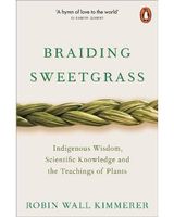 Braiding Sweetgrass - Indigenous Wisdom, Scientific Knowledge and the Teachings of Plants (Paperback)