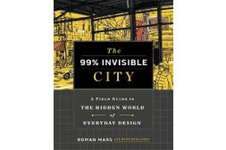 The 99% Invisible City - Book