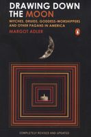 Drawing Down The Moon - Witches, Druids, Goddess-Worshippers, And Other Pagans In America (Paperback, Revised & Updated ed.)