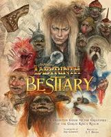 Labyrinth: Bestiary - A Definitive Guide to The Creatures of the Goblin King's Realm (Hardcover)